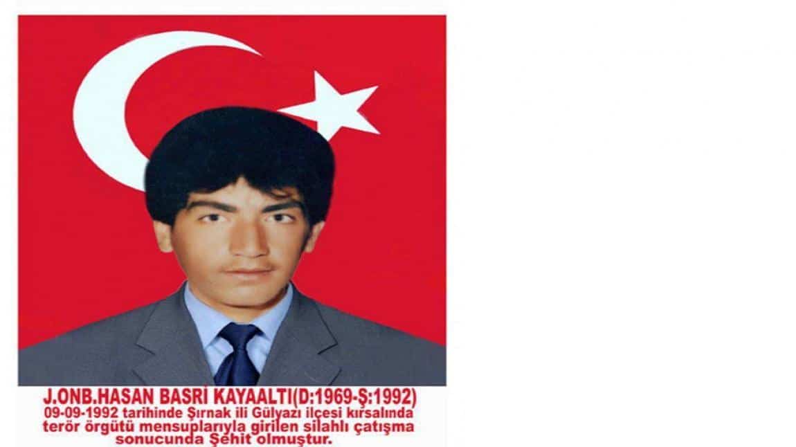 Şehit Hasan Basri Kayaaltı kimdir?